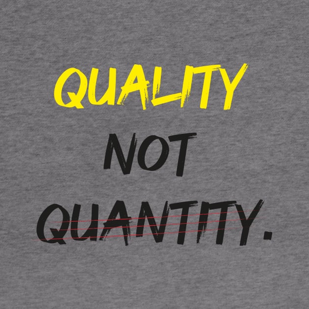 Quality Not Quantity. by HamBad